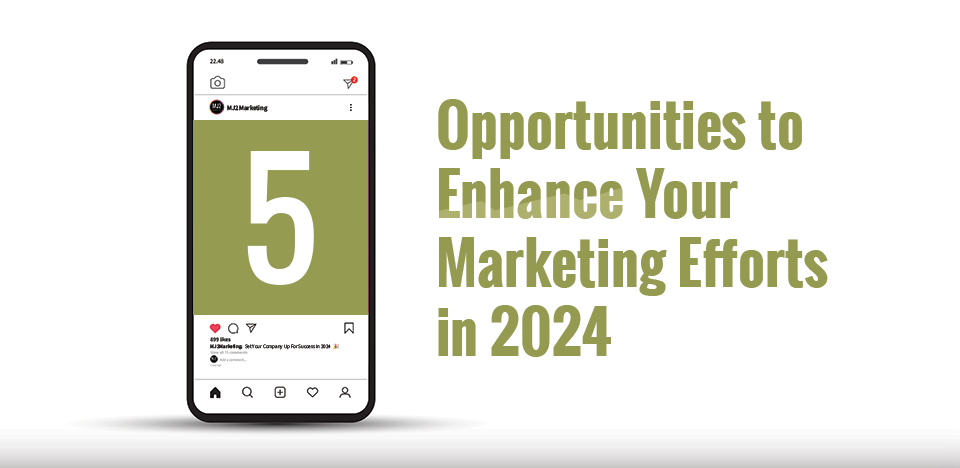 MJ2 Marketing Opportunities to Enhance Your Marketing in 2024.